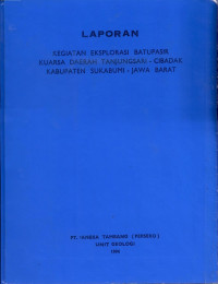 Laporan kegiatan eksplorasi batupasir kuarsa daerah Tanjungsari-Cibadak Kabupaten Sukabumi-Jawa Barat