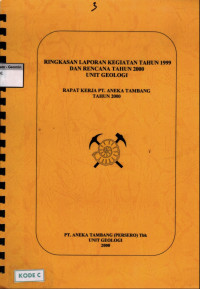 Ringkasan Laporan Kegiatan Tahun 1999 dan Rencana Tahun 2000 Unit Geologi: Rapat kerja PT Aneka Tambang tahun 2000