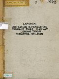 Laporan eksplorasi & penelitian tambang emas rakyat Lebong Tandai Sumatera Selatan