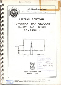 Laporan pemetaan topografi dan geologi DU 507 dan DU 508 Bengkulu