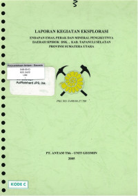 Laporan kegiatan eksplorasi endapan emas, perak dan mineral pengikutnya daerah Sipirok dsk., Kab. Tapanuli Selatan Provinsi Sumatera Utara: PKL No. 0.400.04.27.700