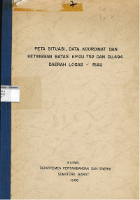 Peta situasi, data koordinat dan ketinggian batas KP. DU. 752 da DU. 494 Daerah Logas - Riau