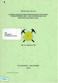 Ringkasan laporan eksplorasi emas DMP daerah Sipirok DSK., Kabupaten Tapanuli Selatan, Provinsi Sumatera Utara: PKL No. 0.400.04.27.700