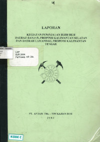 Laporan kegiatan peninjauan bijih besi daerah Banjar, Propinsi Kalimantan Selatan dan daerah Lamandau, Propinsi Kalimantan Tengah