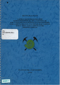 Ringkasan laporan eksplorasi emas dmp. Daerah pekondoh dsk, Kec. Cukuh Balak, Kab. Tanggamus dan Peninjauan Padangcermin, Kab. Lampung Selatan, Way Hitam, Kab. Lampung Barat serta Kab. Lampung Utara Propinsi Lampung