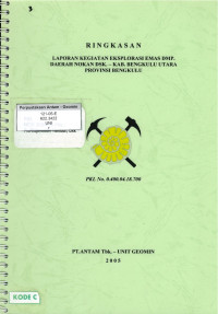 Ringkasan laporan kegiatan eksplorasi emas dmp. Daerah Nokan dsk.-Kab. Bengkulu Utara Provinsi Bengkulu: pkl No. 0.400.04.18.700
