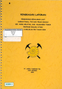 Ringkasan laporan pengukuran kedalaman laut daerah Pakal, Fai dan Teluk Sololo Kec. Maba Selatan, Kab. Halmahera Timur Propinsi Maluku Utara: PKL 0.400.04.04.700 tahun 2004