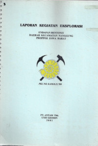 Laporan kegiatan eksplorasi: Endapan Bentonit Daerah Kecamatan Nanggung Provinsi Jawa Barat: PKL No.0.410.0.21.700