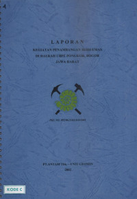Laporan: Kegiatan penambangan bijih emas di daerah UBPE Pongkor, Bogor, Jawa Barat: PKL NO.092/0625/KUEO/2001