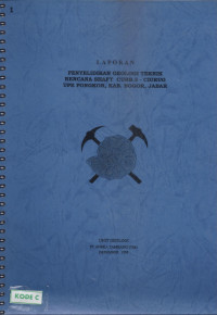Laporan: penyelidikan geologi teknik rencana Shaft Curb.3 - Ciurug UPE Pongkor, Kabupaten Bogor, Jawa Barat Desember 1998