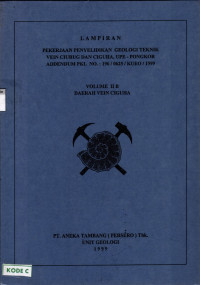 Lampiran: Pekerjaan penyelidikan geologi teknik Vein Ciurug dan Ciguha, UPE - Pongkor addendum PKL NO. 196/0625/KUEO/1999: Volume II B daerah Vein Ciguha