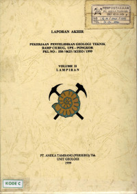 Laporan akhir: Pekerjaan penyelidikan geologi teknik Ramp Ciurug, UPE - Pongkor PKL NO : 550/625/KUEO/1999: Volume II Lampiran