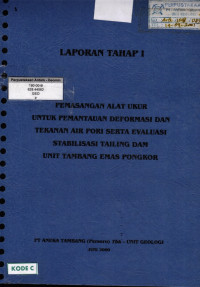 Laporan Tahap 1: Pemasangan alat ukur untuk pemantauan deformasi dan tekanan air pori serta evaluasi stabilisasi tailing dam unit tambang emas Pongkor