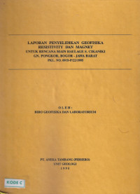 Laporan penyelidikan geofisika resistivity dan magnet: untuk rencana main haulage S. Cikaniki: GN. Pongkor, Bogor - Jawa Barat: PKL. NO. 09/D-P/22/1995