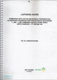 Laporan akhir: Pemboran infilled dalam rangka peningkatan klasifikasi cadangan dan penyelidikan geoteknik L.500 - L.600 tambang Ciurug Utara baru UBPE Pongkor - PT Antam Tbk: PKL NO. 208/604/KUE/2008