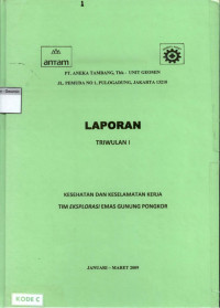 Laporan Triwulan I: Kesehatan dan keselamatan kerja tim eksplorasi emas Gunung Pongkor