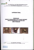 Laporan final: pekerjaan survey invedtigasi clay & rock deposit untuk peninggian tailing dam UBPE Pongkor