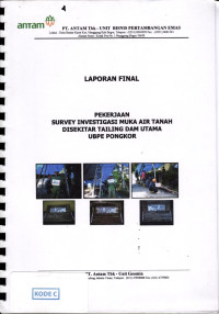 Laporan final: pekerjaan survey investigasi muka air tanah disekitar tailing dam utama UBPE Pongkor
