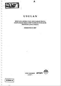 Usulan: Rencana kerja dan anggaran biaya eksplorasi emas DMP daerah Pongkor Provinsi Jawa Barat Semester II 2007