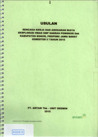 Usulan rencana kerja dan anggaran biaya eksplorasi emas dmp daerah Pongkor dsk, Kabupaten Bogor Provinsi Jawa Barat: Semester II / 2010