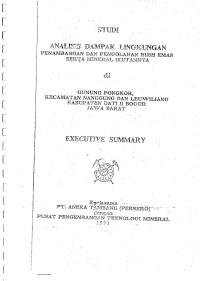Studi analisis dampak lingkungan penambangan dan pengolahan bijih emas serta mineral ikutannya di gunung Pongkor, kecamatan Nanggung dan Leuwiliang kabupaten Dati II Bogor Jawa Barat