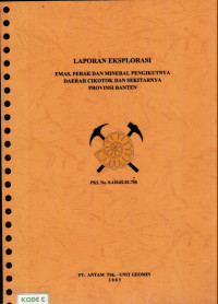 Laporan eksplorasi emas, perak, dan mineral pengikutnya daerah Cikotok dan sekitarnya provinsi Banten PKL No.0.410.02.02.700