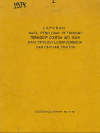 Laporan hasil penelitian petrografi terhadap contoh inti bor dari Cipulus/Lebaksembada dan Cirotan, Cikotok