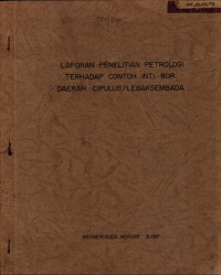 Laporan penelitian petrologi terhadap contoh inti bor daerah Cipulus / Lebaksembada