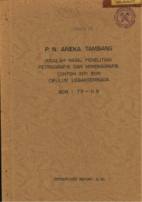 P.N. Aneka Tambang risalah hasil penelitian petrografis dan mineragrafis contoh inti bor Cipulus Lebaksembada, bor : ts - ii b