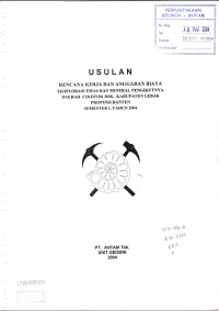 Usulan rencana kerja dan anggaran biaya eksplorasi emas dan mineral pengikutnya daerah Cikotok dsk, kabupaten Lebak propinsi Banten semester I, Tahun 2004
