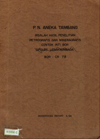 P.N. Aneka Tambang risalah hasil penelitian petrografis dan minergrafis contoh inti bor daerah Cirotan. Bor: CR 7B: Geoservices report 4/42