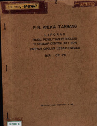 P.N. Aneka Tambang Laporan hasil penelitian petrologi terhadap contoh inti bor daerah Cipulus Lebaksembada BOR : CR 7 B : Geoservices Report 4/42