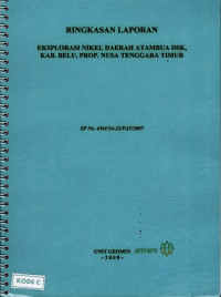 Ringkasan laporan eksplorasi nikel daerah Atambua Dsk, Kab. Delu, Prop. Nusa Tenggara Timur : SP No. 4541/34-22/PAT/2007