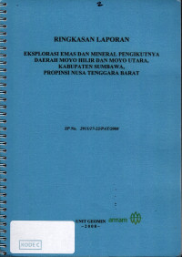 Ringkasan laporan eksplorasi emas dan mineral pengikutnya daerah Moyo Hilir dan Moyo Utara, kabupaten Sumbawa, propinsi Nusa Tenggara Barat: SP No. 2911/17-22/PAT/2008