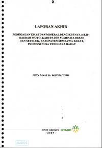 Laporan akhir peninjauan emas dan mineral pengikutnya (SKIP) Daerah Moyo, Kabupaten Sumbawa Besar dan Seteluk, Kabupaten Sumbawa Barat, Propinsi Nusa Tenggara Barat : Nota Dinas No. 96/UG/2011/2009