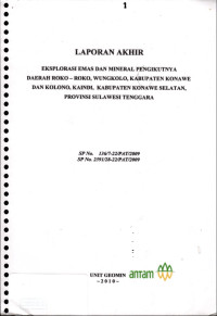 Laporan akhir eksplorasi emas dan mineral pengikutnya daerah Roko-Roko, Wungkolo, kabupaten Konawe dan Kolono, Kaindi, kabupaten Konawe Selatan, provinsi Sulawesi Tenggara: SP No. 136/7-22/PAT/2009 SP No. 2391/28-22/PAT/2009