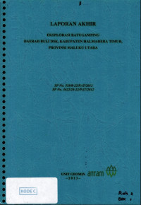 Laporan akhir eksplorasi batugamping daerah Buli dsk, kabupaten Halmahera Timur, provinsi Maluku Utara: SP No. 518/8-22/PAT/2012 SP No. 3422/24-22/PAT/2012