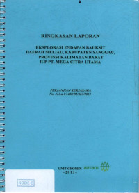 Ringkasan laporan eksplorasi endapan bauksit daerah maeliau, kabupaten Sanggau, provinsi Kalimantan Barat iup PT Mega Citra Utama: perjanjian kerjasama No. 313.a.1/1400/DUM/I/2012