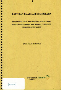 Laporan evaluasi sementara eksplorasi emas dan mineral pengikutnya daerah Papandayan dsk, kabupaten Garut, provinsi Jawa Barat: SP No. 181.a/1-22/PAT/2013