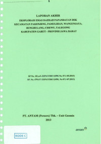 Laporan akhir eksplorasi emas daerah Papandayan dsk kecamatan Pakenjeng, Pamulihan, Wangunjaya, Bungbulang, Cisewu, Talegong kabupaten Garut - provinsi jawa Barat: SP No. 181.a/1-22/PAT/2013 (SPK No.07.1-03.2013) SP. No. 4791/17-22/PAT/2013 (SPK No. 07.1-07.2013)