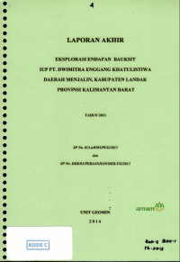 Laporan akhir eksplorasi endapan bauksit iup PT Dwimitra Enggang Khatulistiwa daerah Menjalin, kabupaten Landak provinsi Kalimantan Barat tahun 2013: SP No. 013.a/0505/PUG/2013 dan SP No. DEK/03/Perjanjian/DEK-UG/2013