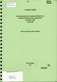 Laporan akhir eksplorasi emas dan mineral pengikutnya wilayah iup Air Niru dan sekitarnya kabupaten Bengkulu Utara provinsi Bengkulu semester II tahun 2013: SPK No. 07.1-09.2013 SP No. 5214/19-22/PAT/2013