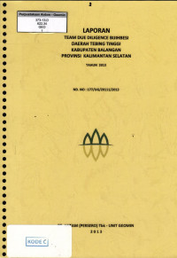 Laporan team due diligince bijih besi daerah Tebing Tinggi kabupaten Balangan provinsi Kalimantan Selatan tahun 2013: ND. No: 177/UG/20111/2013