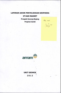Laporan akhir penyelidikan geofisika ip dan magnet prospek Gunung Bujang propinsi Jambi