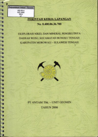 Eksplorasi nikel dan mineral pengikutnya daerah Wosu, Kecamatan Bungku Tengah Kabupaten Morowali - Sulawesi Tengah : PKL No. 0.400.06.36.700