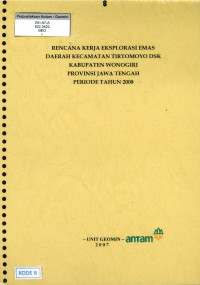 Rencana kerja eksplorasi emas daerah kecamatan tirtomoyo dsk, kabupaten wonogiri provinsi jawa tengah periode tahun 2008
