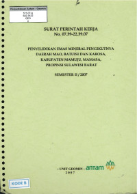 Penyelidikan emas mineral pengikutnya daerah Mao, Batuisi, dan Karosa, kabupaten Mamuju, Mamasa, propinsi Sulawesi Barat Semester II/2007: SPK No. 07.39-22.39.07