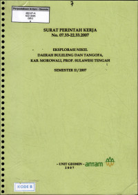 Eksplorasi nikel daerah Buleleng dan Tangofa, kab. Morowali, prop. Sulawesi Tengah Semester II/2007: SPK No. 07.33-22.33/2007