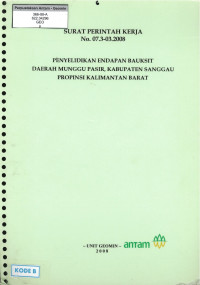 Penyelidikan endapan bauksit daerah Munggu Pasir, Kabupaten Sanggau, Propinsi Kalimantan Barat : SPK No. 07.3-03.2008