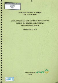 Eksplorasi emas dan mineral pengikutnya daerah Gn. Gembes, kab. Pacitan, propinsi Jawa Timur Semester 1/2008: SPK No. 07.1-04.2008